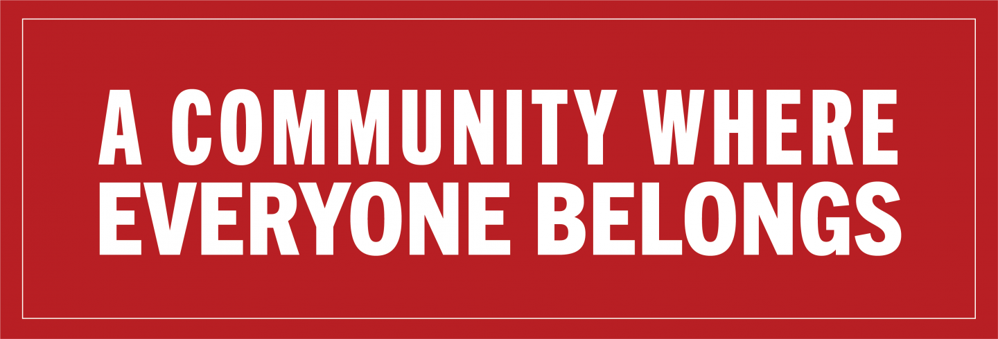 We are a community where everyone belongs. 