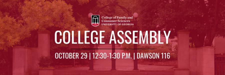 College of Family and Consumer Sciences College Assembly on October 29th 2026 from 12:30-1:30pm in DAwson Hall room 116.