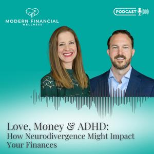 Love, Money & ADHD: How Neurodivergence Impacts Your Finances w/